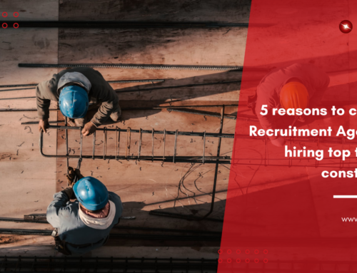 5 Reasons Why Recruitment Agencies are Essential for Hiring Top Talent in Construction